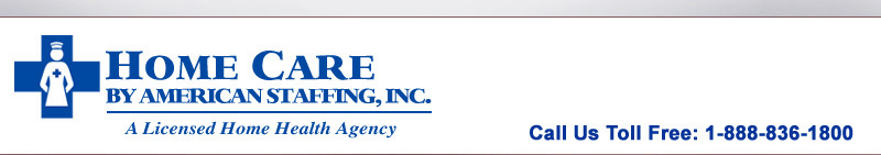 Home Care by American Staffing, Inc. Call us Toll-Free: 1-888-836-1800